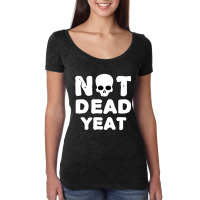 Yeat Yeat Yeat Not Dead Yeat Women's Triblend Scoop T-shirt | Artistshot