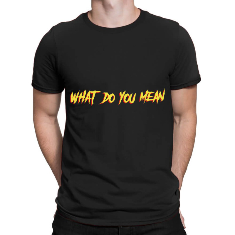 Tgfbro  What Do You Mean T-Shirt by cm-arts | Artistshot