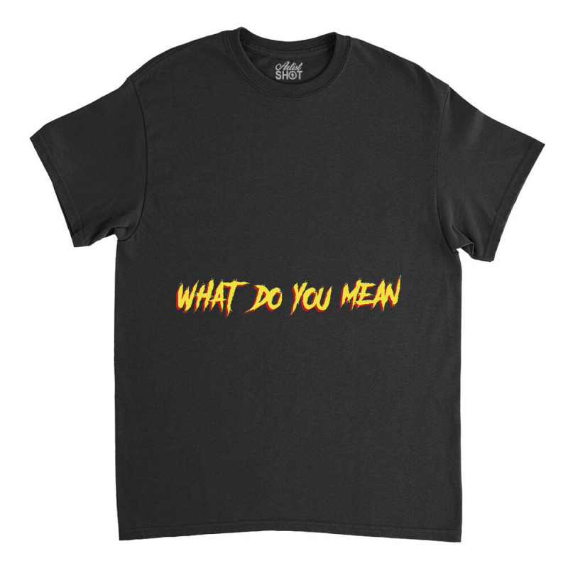 Tgfbro  What Do You Mean Classic T-shirt by cm-arts | Artistshot