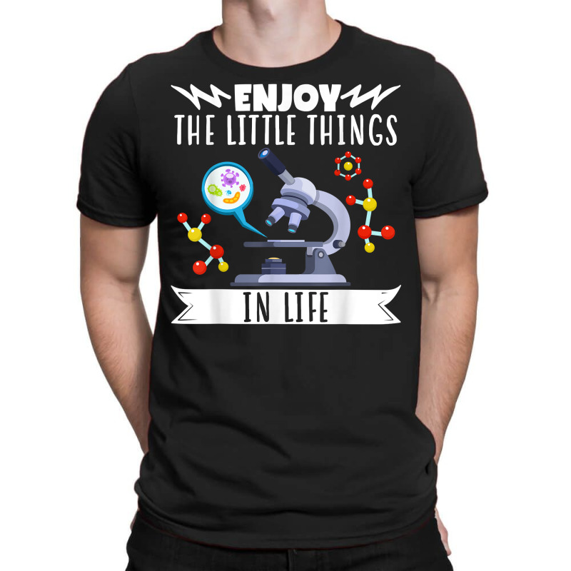 Enjoy The Little Things In Life Science Biology Microscope T Shirt T-shirt | Artistshot