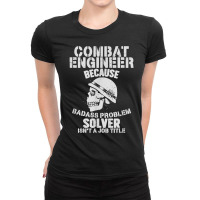 Combat Engineer Problem Solver Combat Engineering T Shirt Ladies Fitted T-shirt | Artistshot