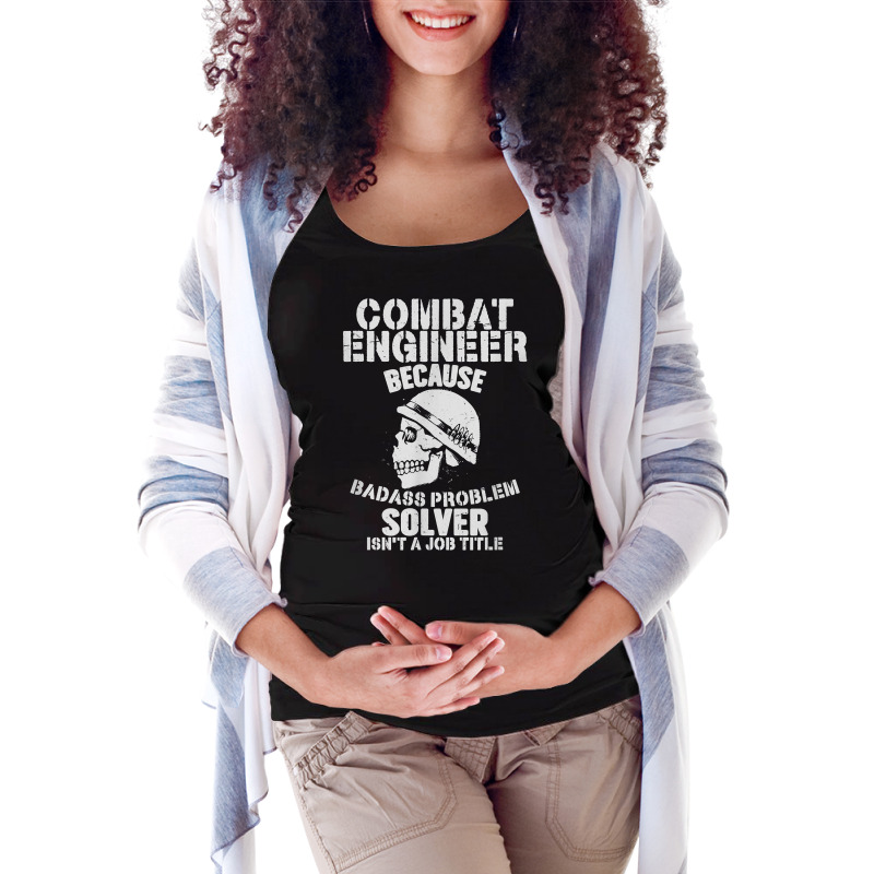 Combat Engineer Problem Solver Combat Engineering T Shirt Maternity Scoop Neck T-shirt by cluniepfa | Artistshot