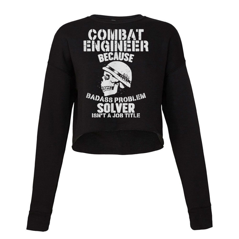 Combat Engineer Problem Solver Combat Engineering T Shirt Cropped Sweater by cluniepfa | Artistshot