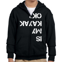 Is My Kayak Ok Kayak Youth Zipper Hoodie | Artistshot