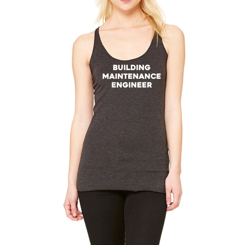 Building Maintenance Engineer T Shirt Racerback Tank by cm-arts | Artistshot