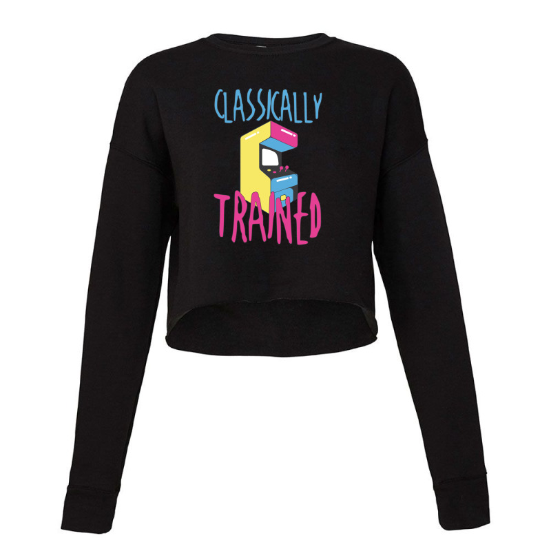 Classically Trained Arcade Game Video Game Gifts Cropped Sweater by ChandraGay | Artistshot