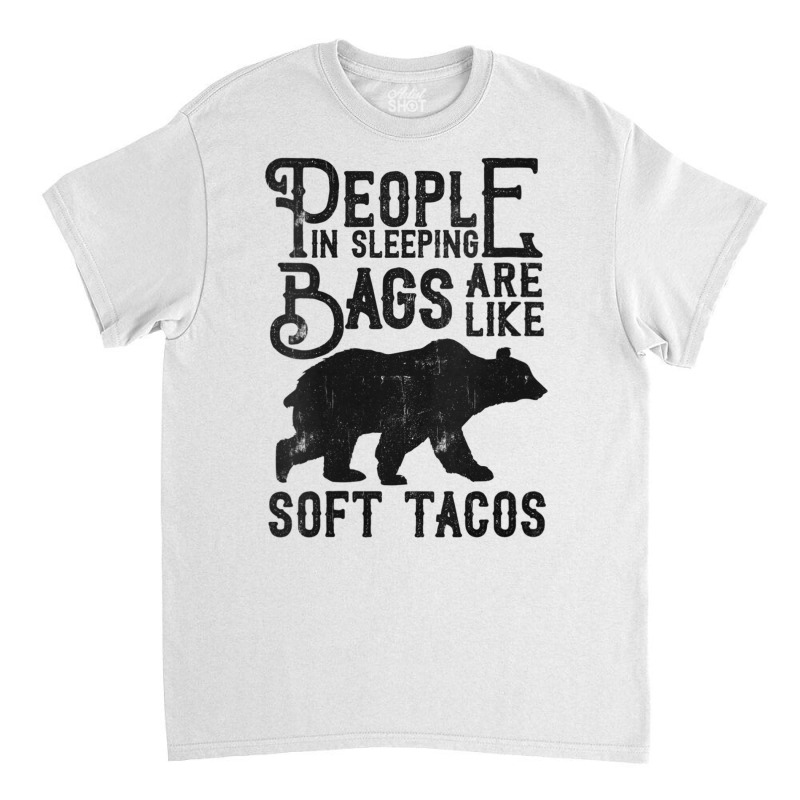 Womens People In Sleeping Bags Are Like Soft Tacos Funny Camping V Nec Classic T-shirt by cm-arts | Artistshot