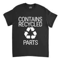 Contains Recycled Parts Organs Transplant Classic T-shirt | Artistshot