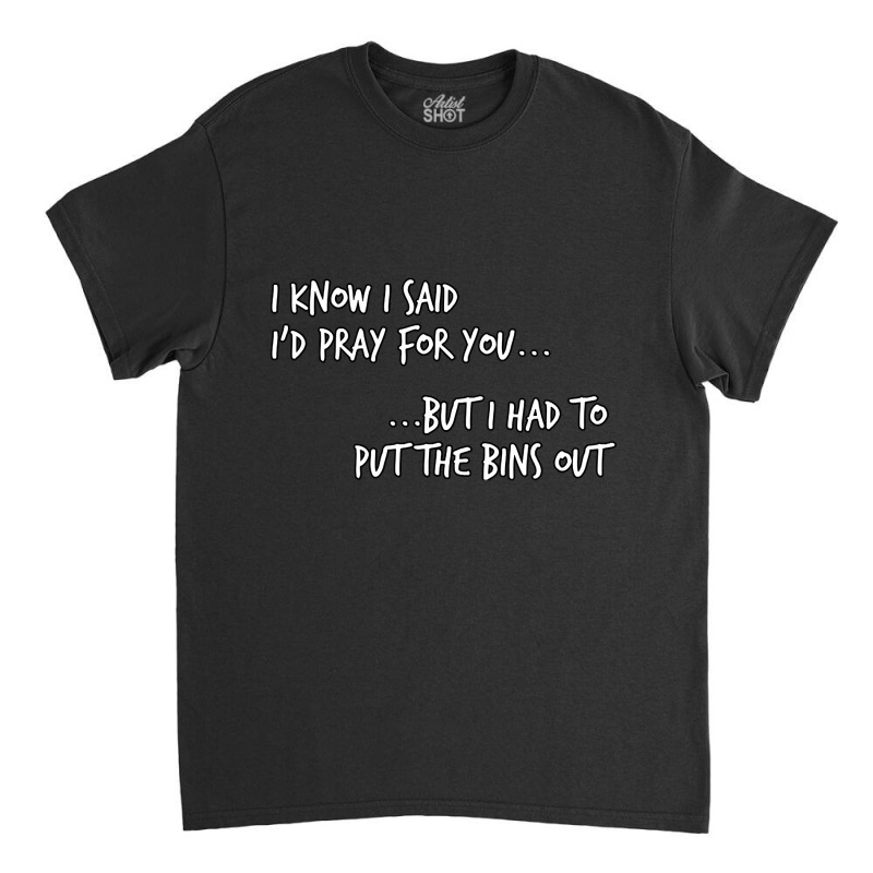 Pray For You Funny Christian Church Humor-qkhwt Classic T-shirt | Artistshot