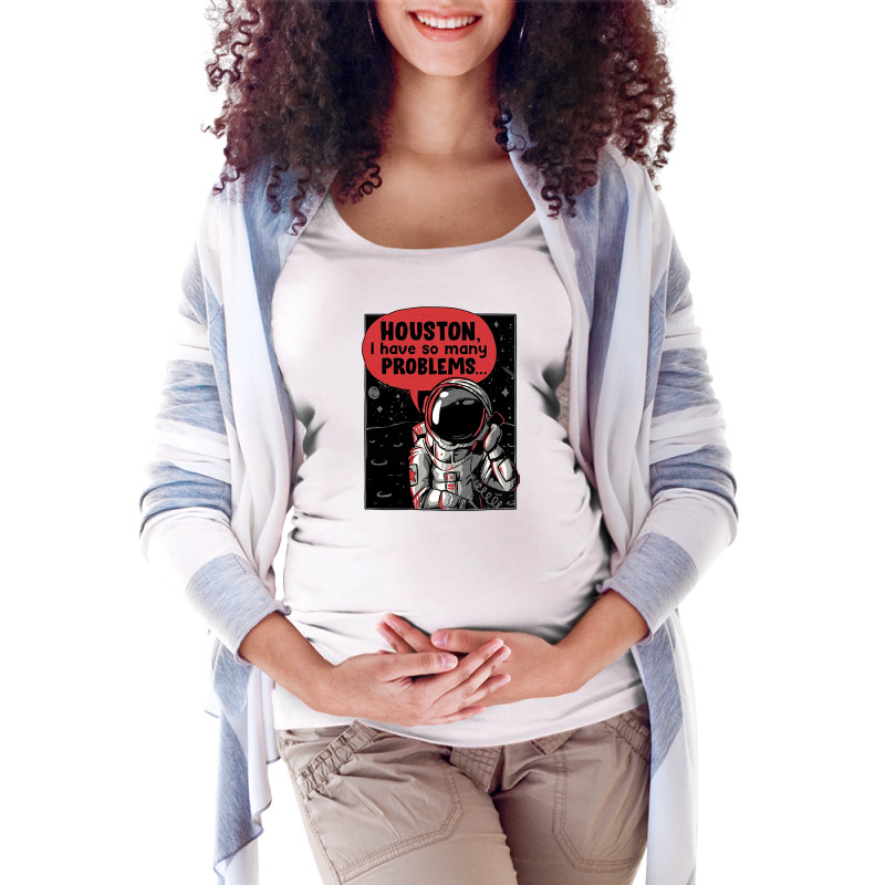 Houston We Have A Problem Maternity Scoop Neck T-shirt by AnncCurr | Artistshot