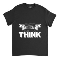 Alanis Morissette Ironic Lyrics Ironic Classic T-shirt | Artistshot