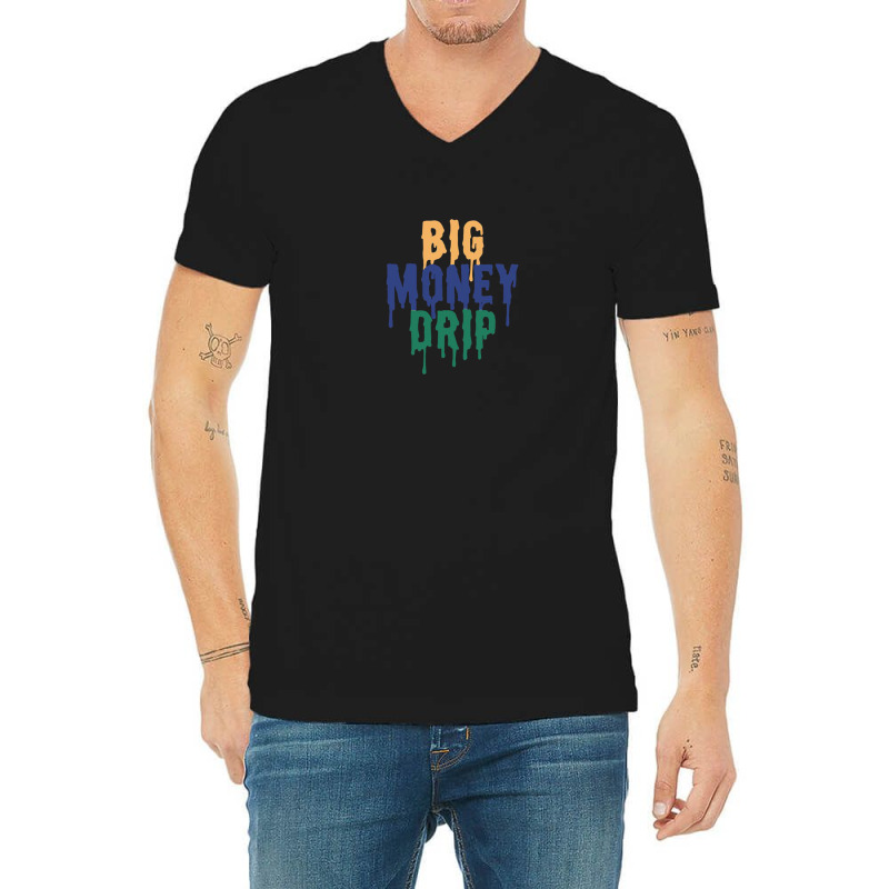 Money Drip V-neck Tee | Artistshot