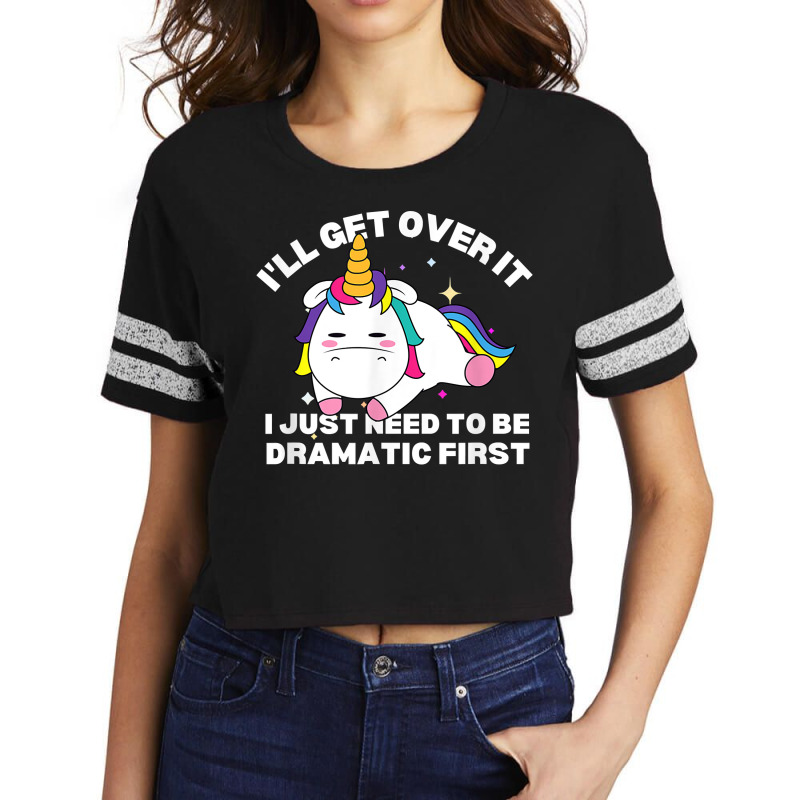 Funny Unicorn I'll Get Over It Just Need To Be Dramatic Fun T Shirt Scorecard Crop Tee by cm-arts | Artistshot