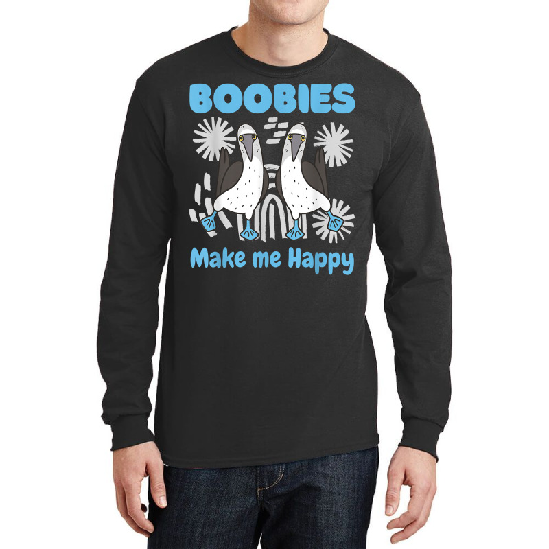 Boobies Make Me Happy Funny Blue Footed Booby Water Sea Bird T Shirt Long Sleeve Shirts by cm-arts | Artistshot