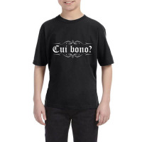 Latin Saying Cui Bono Youth Tee | Artistshot