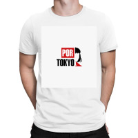 Por Tokyo - Money Heist Perfect Giftmoney Heistperfect Gift For You An T-shirt | Artistshot