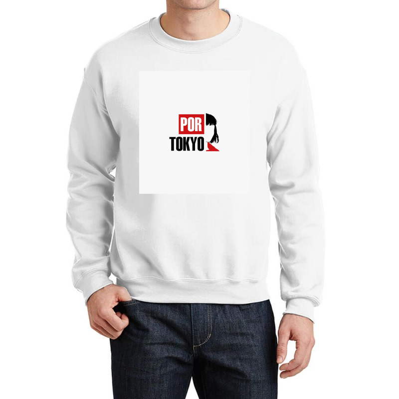 Por Tokyo - Money Heist Perfect Giftmoney Heistperfect Gift For You An Crewneck Sweatshirt | Artistshot