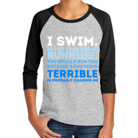 I Swim If You Ever See Me Running  Swimming Swimmer Water Youth 3/4 Sleeve | Artistshot