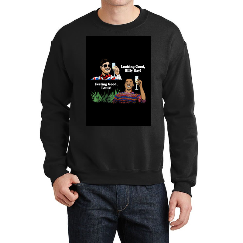 Funny Looking Good, Billy Ray! Feeling Good Unisex T Shirt Crewneck Sweatshirt by cm-arts | Artistshot