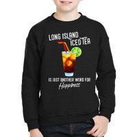 Long Island Iced Tea Cocktail Happiness Youth Sweatshirt | Artistshot