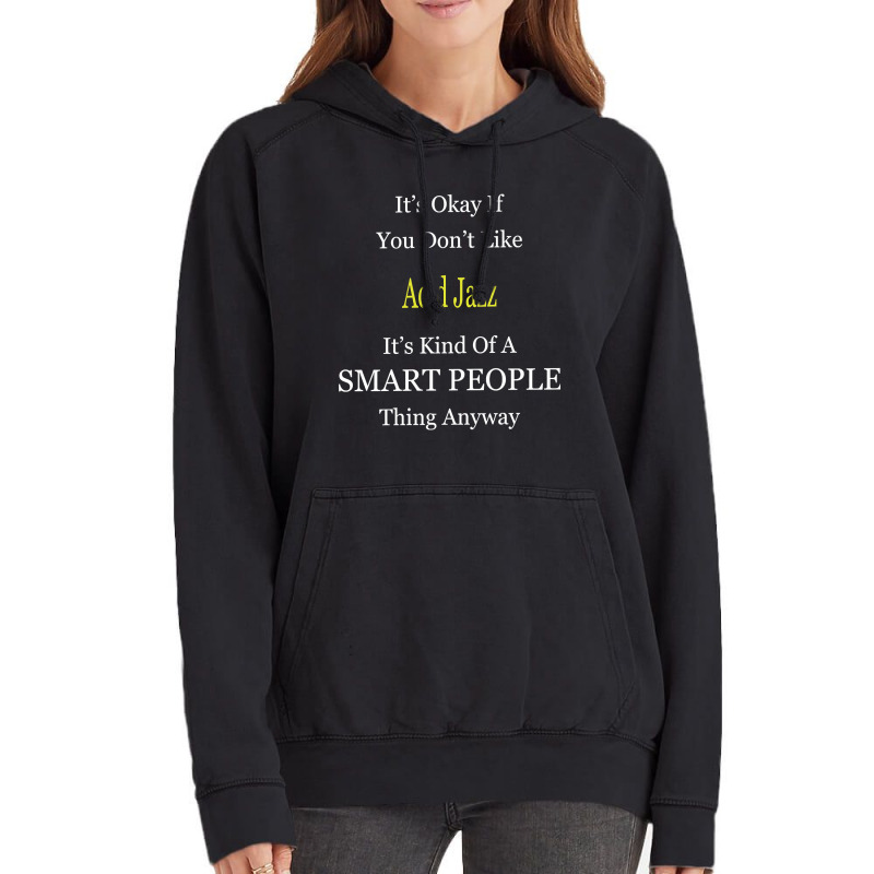 It's Ok If You Don't Like Acid-jazz It's Kind Of A Smart People Thing Vintage Hoodie by Kandurip541 | Artistshot