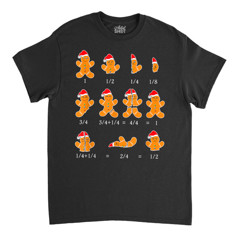 Fraction Gingerbread Cookie Santa Hat Christmas Math Teacher T Shirt Classic T-shirt by cm-arts | Artistshot