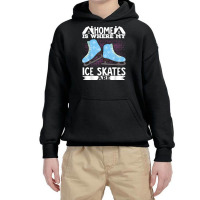 Figure Skater Home Is Where My Ice Skates Are Dancing T Shirt Youth Hoodie | Artistshot