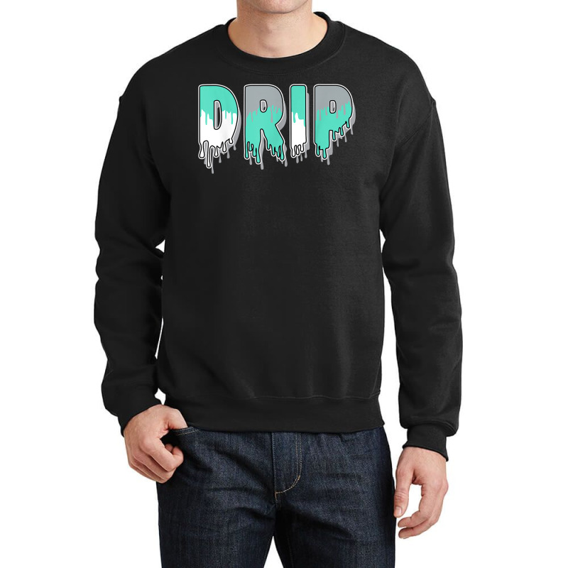 Drip Dripping New Emerald 1s Matching T Shirt Crewneck Sweatshirt | Artistshot