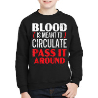 Blood Is Meant To Circulate Pass It Around Phlebotomist Tank Top Youth Sweatshirt | Artistshot