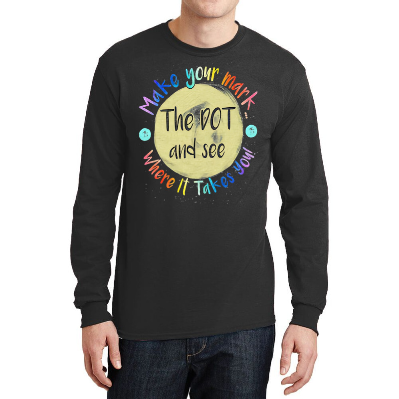 Make Your Mark Dot Day See Where It Takes You Classic  Copy Long Sleeve Shirts | Artistshot