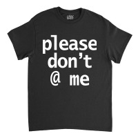 Please Dont At Me In White Text Minimal Classic T-shirt | Artistshot