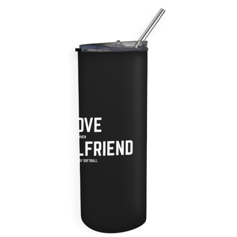 Mens I Love It When My Girlfriend Lets Me Play Softball Skinny Tumbler | Artistshot