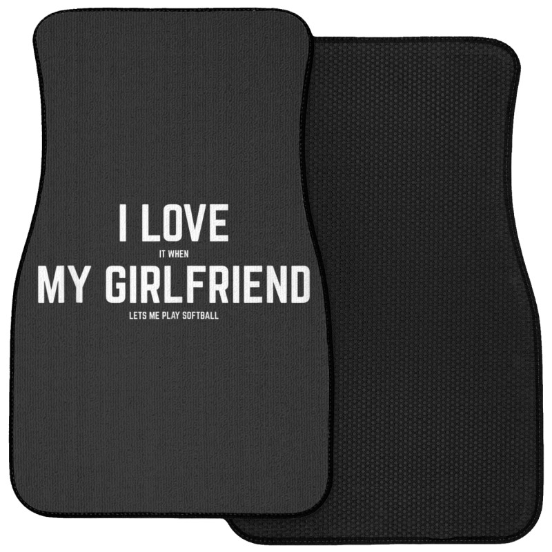 Mens I Love It When My Girlfriend Lets Me Play Softball Front Car Mat | Artistshot