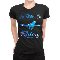 I'd Rather Be Riding Horse Rider Rancher Horseman Equestrian Ladies Fitted T-shirt | Artistshot