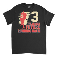 Kids Future Running Back Football 3 Year Old 3rd Birthday T Shirt Classic T-shirt | Artistshot