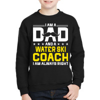 Dad Water Ski Coach Always Right Funny Water Ski Coach Humor Long Slee Youth Sweatshirt | Artistshot