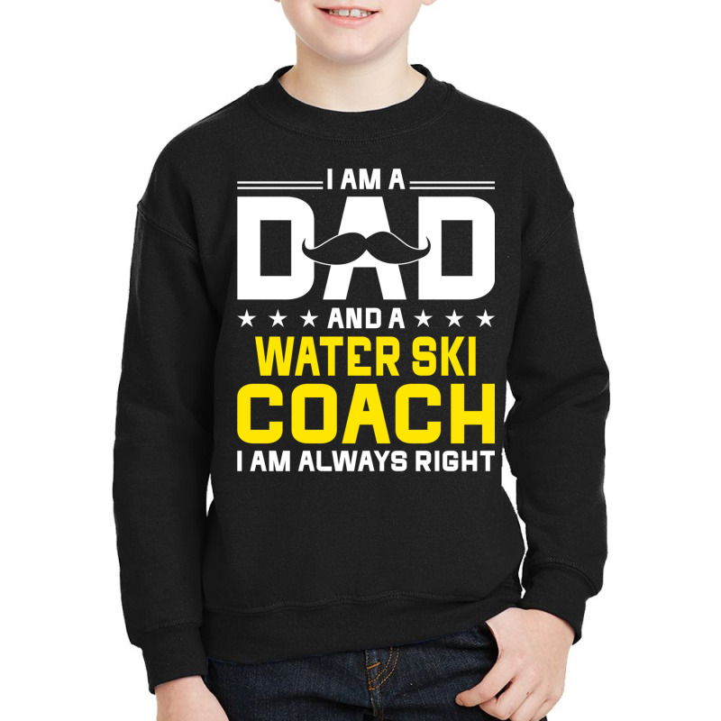 Dad Water Ski Coach Always Right Funny Water Ski Coach Humor Long Slee Youth Sweatshirt by cm-arts | Artistshot