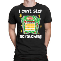 Lottery I Can't Stop Scratching T-shirt | Artistshot