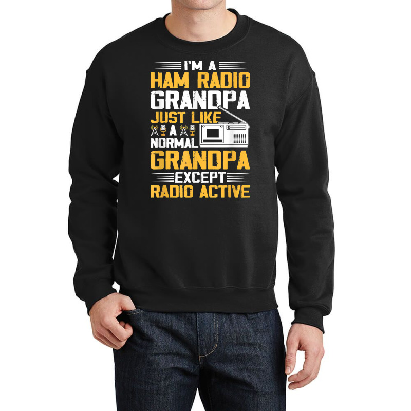 I'm A Ham Radio Grandpa Funny Amateur Radio Operator T Shirt Crewneck Sweatshirt by cm-arts | Artistshot