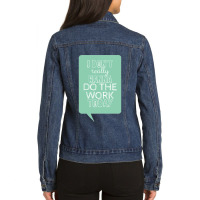 I Don_t Really Wanna Do The Work Today Ladies Denim Jacket | Artistshot