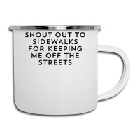 Shout Out To Sidewalks For Keeping Me Off The Streets Joke Tank Top Camper Cup | Artistshot