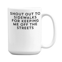 Shout Out To Sidewalks For Keeping Me Off The Streets Joke Tank Top 15 Oz Coffee Mug | Artistshot