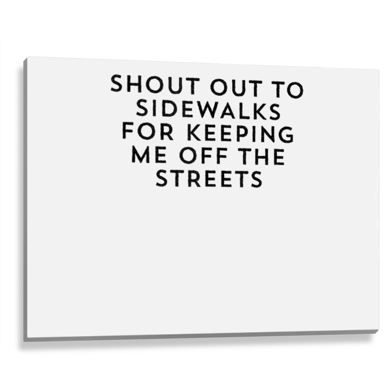 Shout Out To Sidewalks For Keeping Me Off The Streets Joke Tank Top Metal Print Horizontal | Artistshot