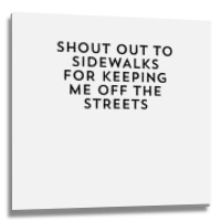 Shout Out To Sidewalks For Keeping Me Off The Streets Joke Tank Top Metal Print Square | Artistshot