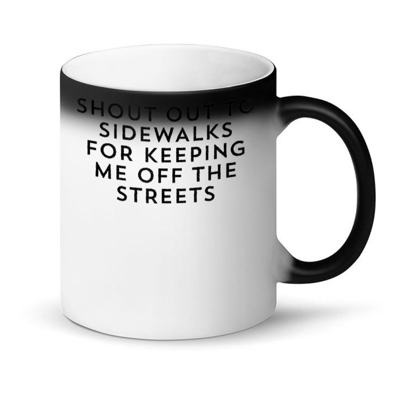 Shout Out To Sidewalks For Keeping Me Off The Streets Joke Tank Top Magic Mug | Artistshot