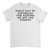 Shout Out To Sidewalks For Keeping Me Off The Streets Joke Tank Top Classic T-shirt | Artistshot