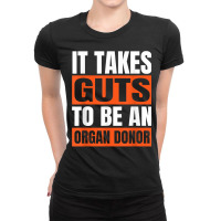 It Takes Guts Be An Organ Donor Organ Donation T Shirt Ladies Fitted T-shirt | Artistshot