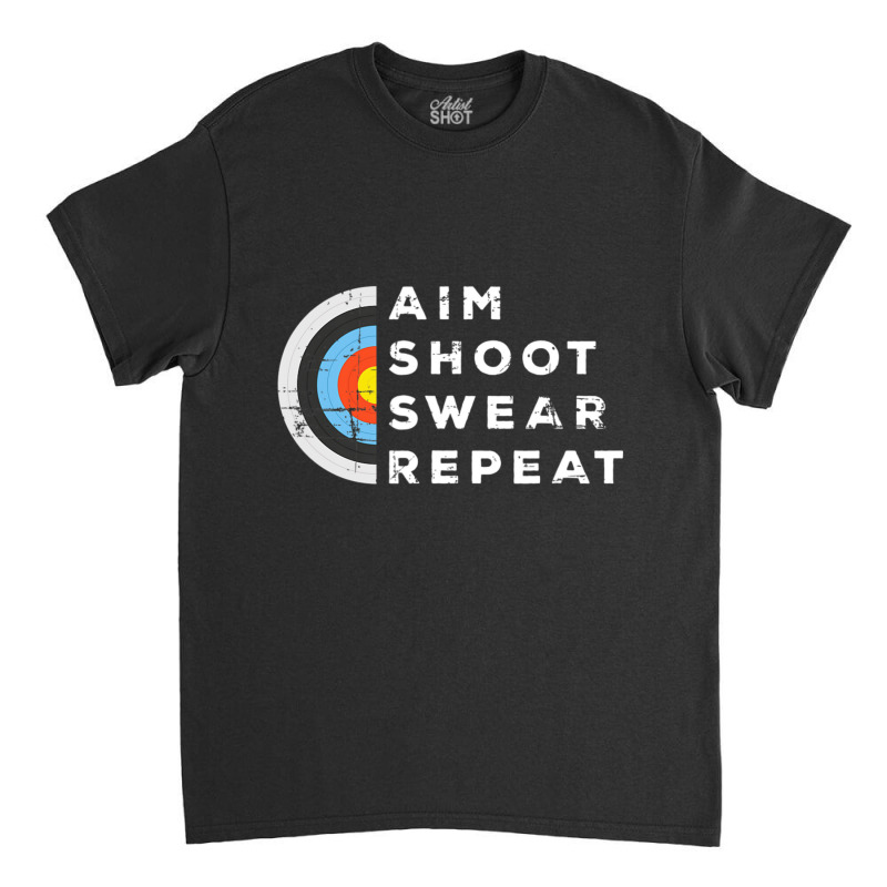 Aim Shoot Swear Repeat Archery Costume Archer Archery Classic T-shirt | Artistshot