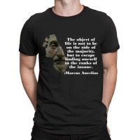 Marcus Aurelius Object Of Life Insane T-shirt | Artistshot