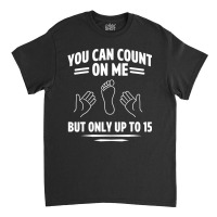 Amputee Humor Count Leg Arm Recovery Classic T-shirt | Artistshot